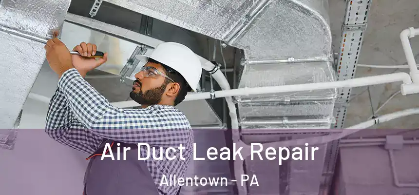  Air Duct Leak Repair Allentown - PA