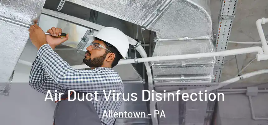 Air Duct Virus Disinfection Allentown - PA